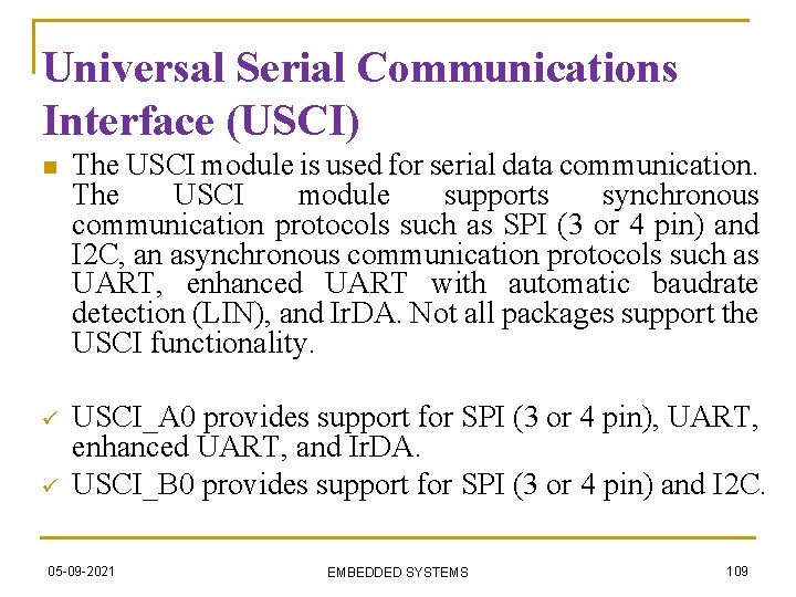 Universal Serial Communications Interface (USCI) n The USCI module is used for serial data