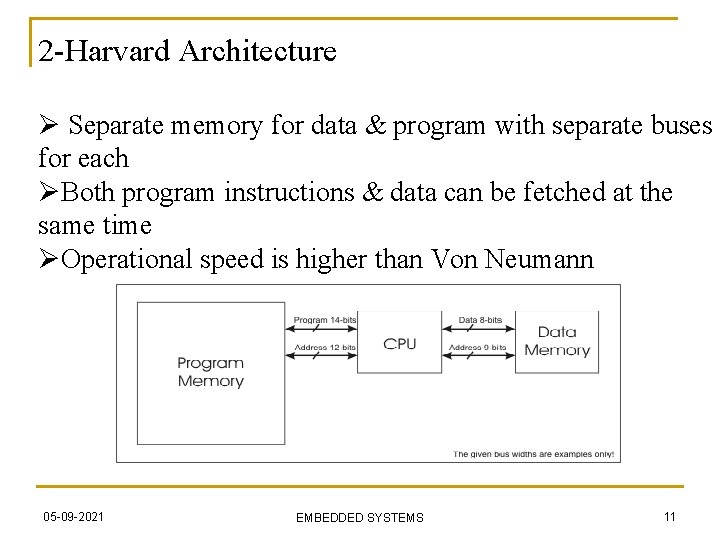 2 -Harvard Architecture Ø Separate memory for data & program with separate buses for