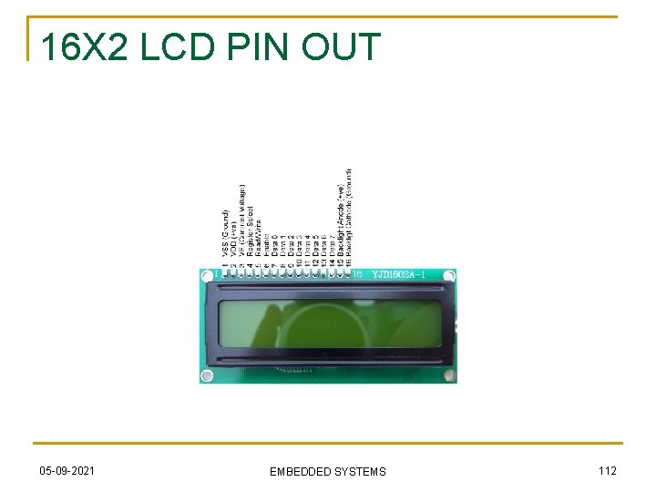 16 X 2 LCD PIN OUT 05 -09 -2021 EMBEDDED SYSTEMS 112 