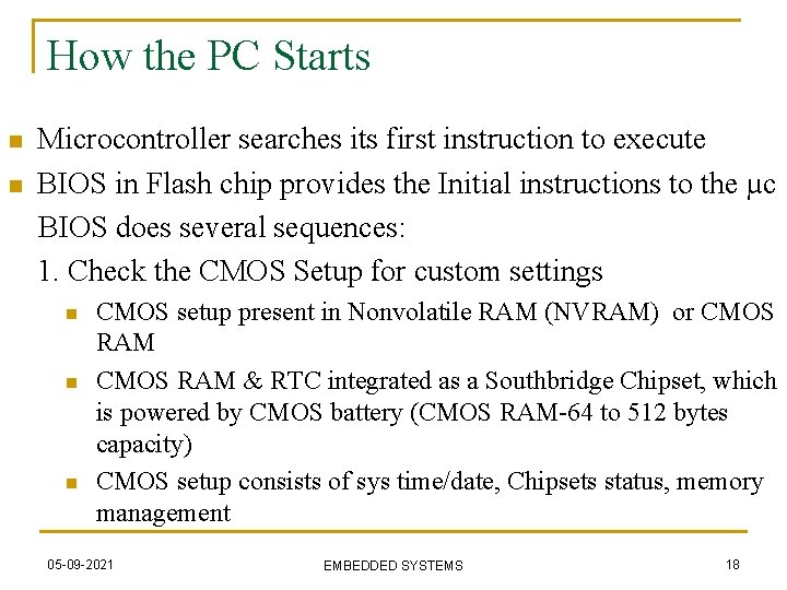 How the PC Starts n n Microcontroller searches its first instruction to execute BIOS