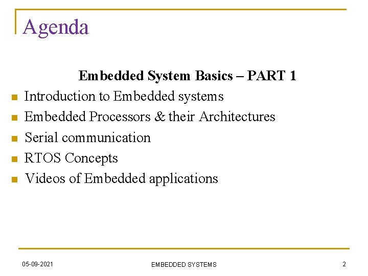 Agenda n n n Embedded System Basics – PART 1 Introduction to Embedded systems