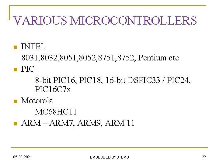VARIOUS MICROCONTROLLERS n n INTEL 8031, 8032, 8051, 8052, 8751, 8752, Pentium etc PIC