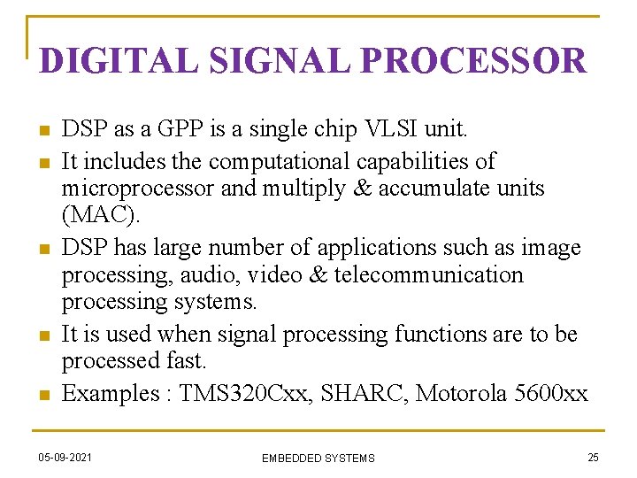 DIGITAL SIGNAL PROCESSOR n n n DSP as a GPP is a single chip