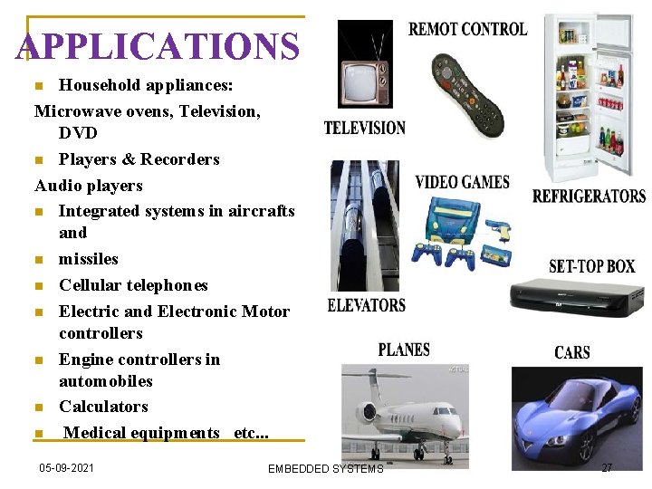 APPLICATIONS Household appliances: Microwave ovens, Television, DVD n Players & Recorders Audio players n