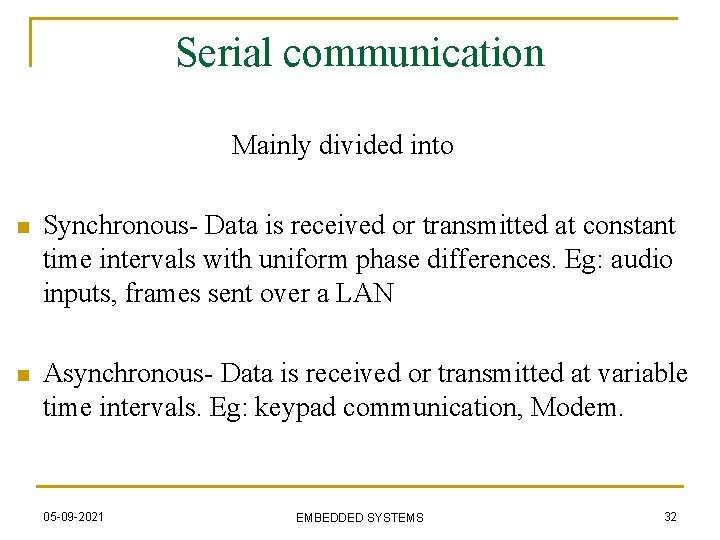 Serial communication Mainly divided into n Synchronous- Data is received or transmitted at constant
