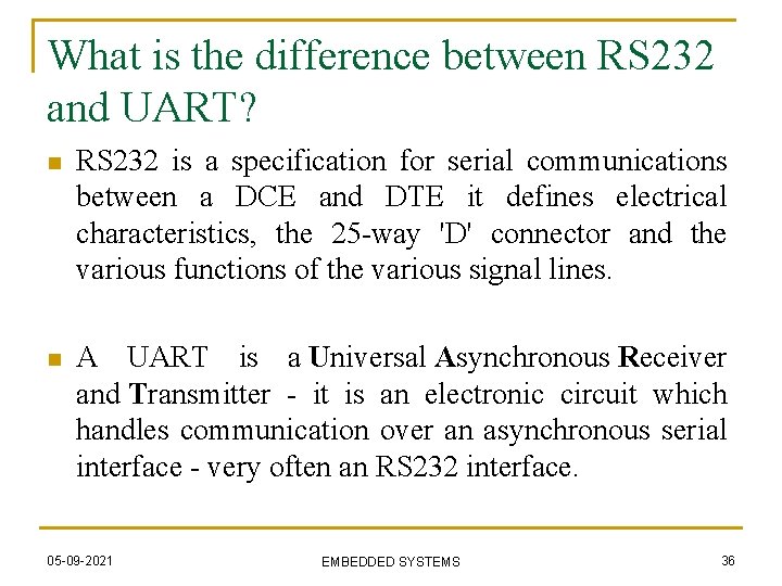 What is the difference between RS 232 and UART? n RS 232 is a