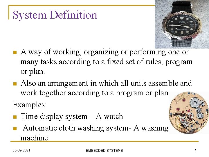 System Definition A way of working, organizing or performing one or many tasks according