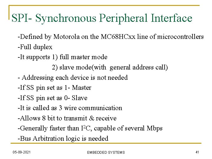 SPI- Synchronous Peripheral Interface �-Defined by Motorola on the MC 68 HCxx line of