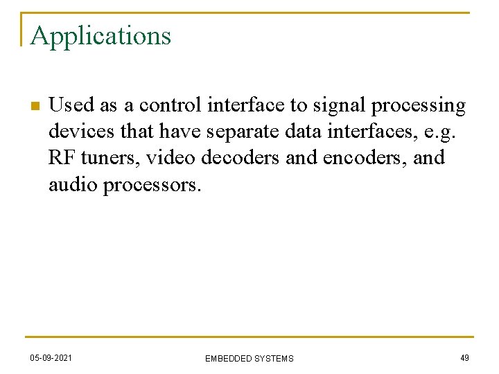 Applications n Used as a control interface to signal processing devices that have separate