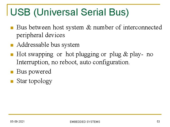 USB (Universal Serial Bus) n n n Bus between host system & number of