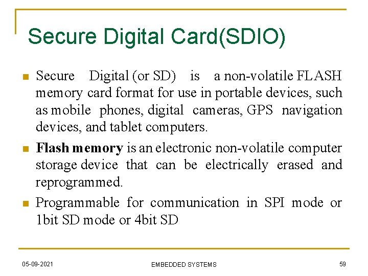 Secure Digital Card(SDIO) n n n Secure Digital (or SD) is a non-volatile FLASH