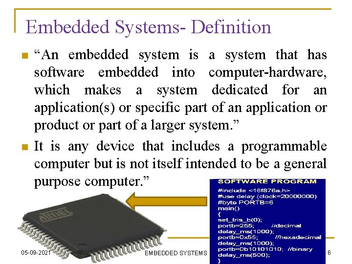 Embedded Systems- Definition n n “An embedded system is a system that has software