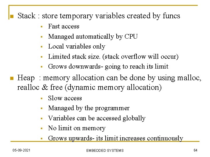 n Stack : store temporary variables created by funcs § § § n Fast