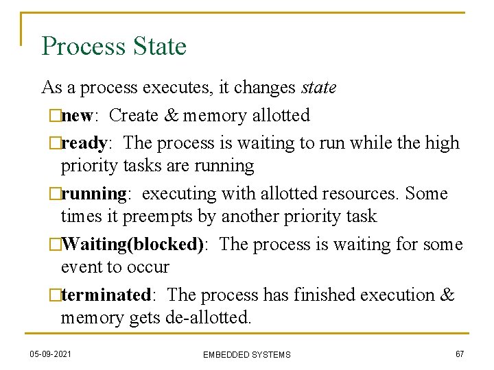 Process State �As a process executes, it changes state �new: Create & memory allotted