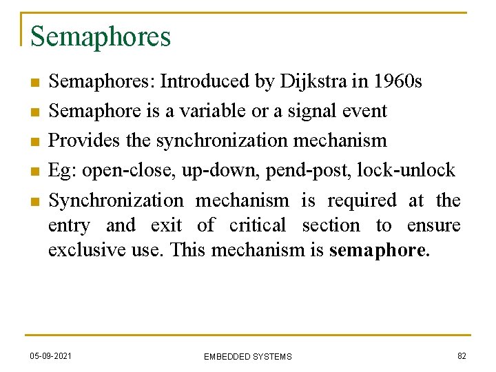 Semaphores n n n Semaphores: Introduced by Dijkstra in 1960 s Semaphore is a