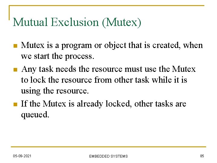 Mutual Exclusion (Mutex) n n n Mutex is a program or object that is