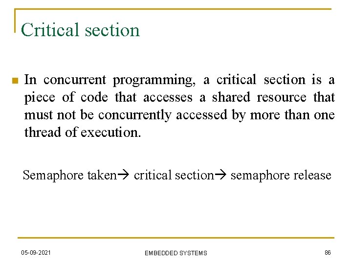 Critical section n In concurrent programming, a critical section is a piece of code