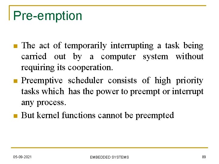 Pre-emption n The act of temporarily interrupting a task being carried out by a