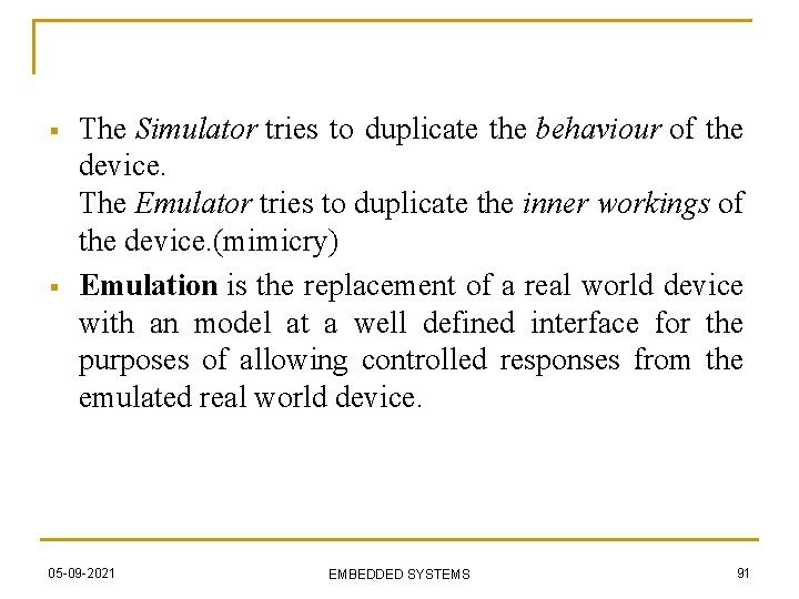 § § The Simulator tries to duplicate the behaviour of the device. The Emulator