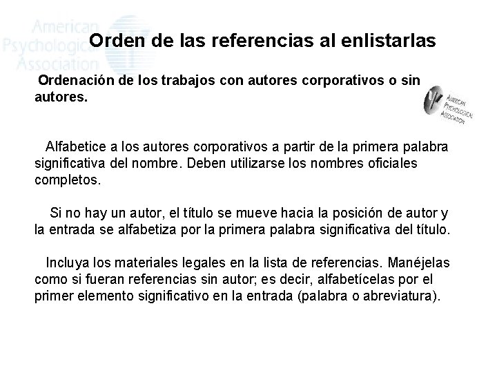 Orden de las referencias al enlistarlas Ordenación de los trabajos con autores corporativos o