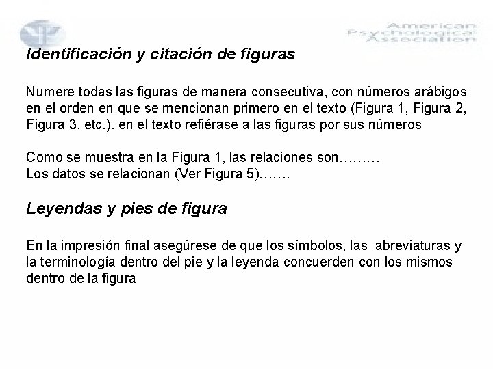 Identificación y citación de figuras Numere todas las figuras de manera consecutiva, con números