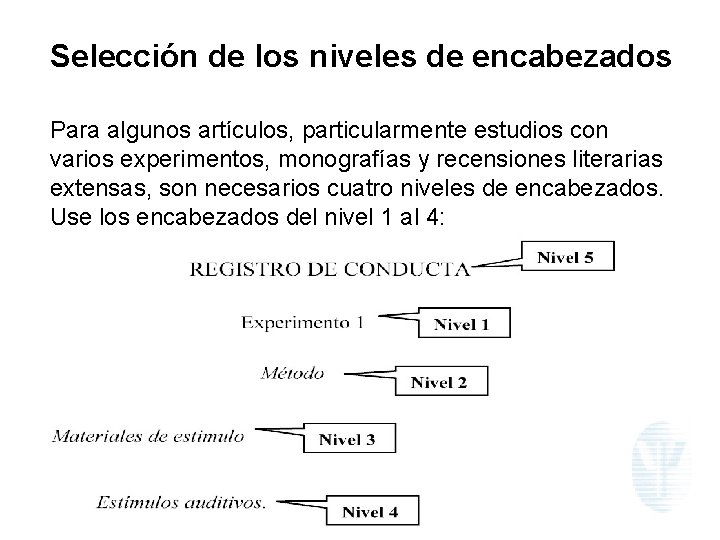 Selección de los niveles de encabezados Para algunos artículos, particularmente estudios con varios experimentos,