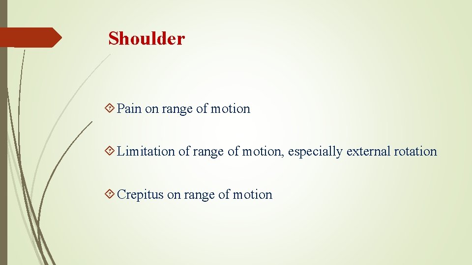 Shoulder Pain on range of motion Limitation of range of motion, especially external rotation