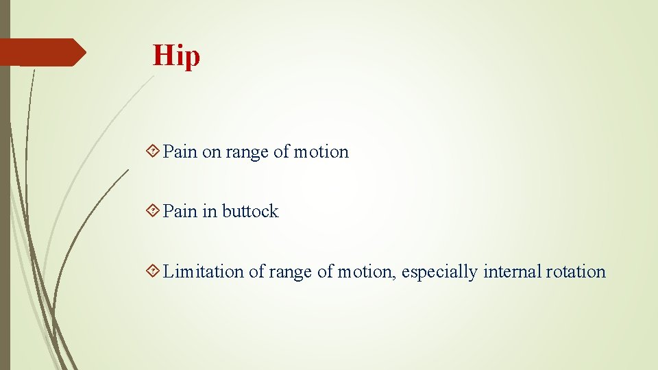 Hip Pain on range of motion Pain in buttock Limitation of range of motion,