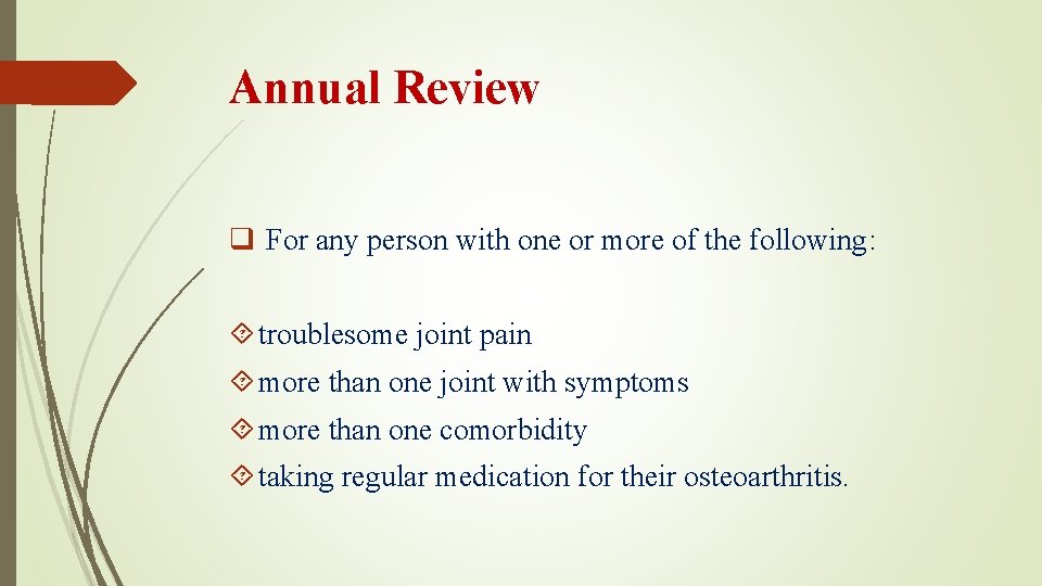 Annual Review q For any person with one or more of the following: troublesome