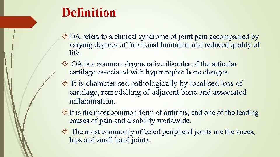 Definition OA refers to a clinical syndrome of joint pain accompanied by varying degrees