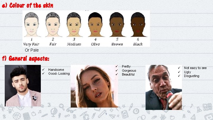 e) Colour of the skin Or Pale f) General aspects: ü ü ü Handsome