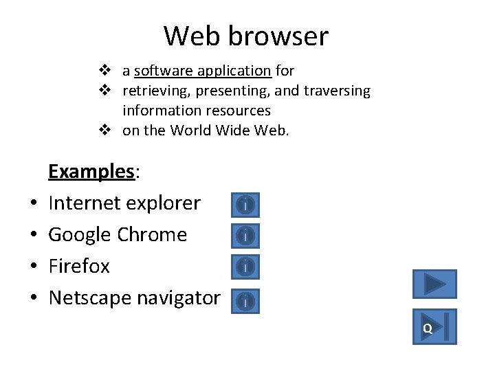 Web browser v a software application for v retrieving, presenting, and traversing information resources