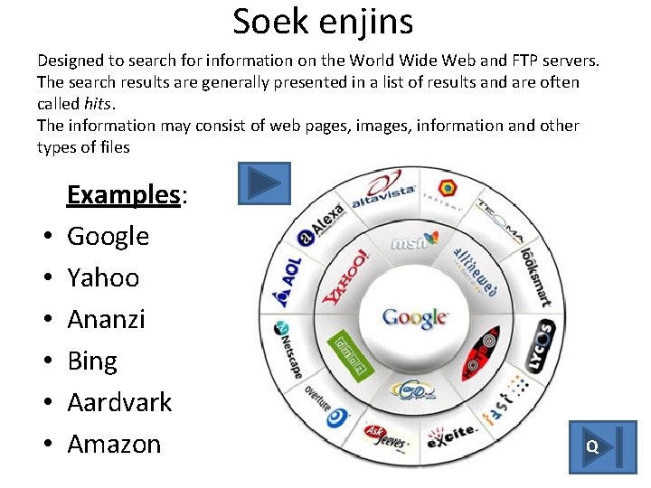 Soek enjins Designed to search for information on the World Wide Web and FTP