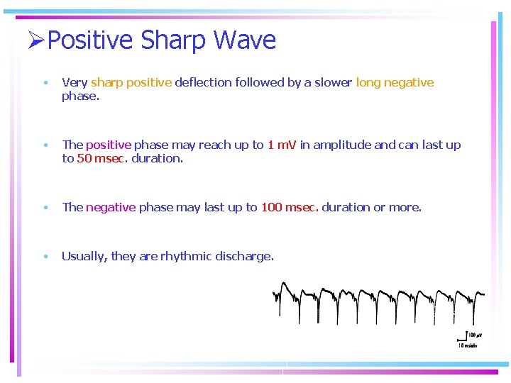 ØPositive Sharp Wave • Very sharp positive deflection followed by a slower long negative