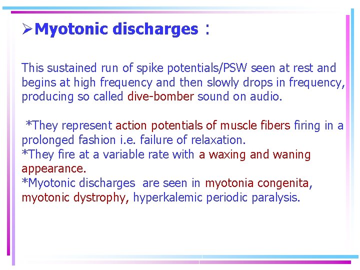 ØMyotonic discharges : This sustained run of spike potentials/PSW seen at rest and begins
