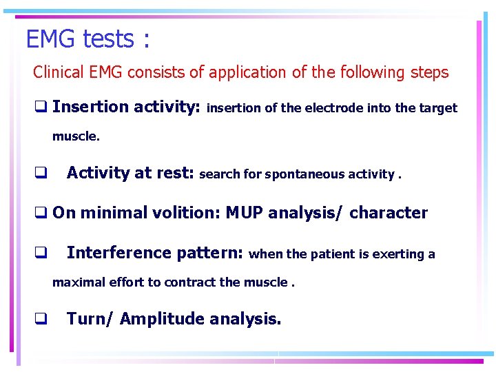 EMG tests : Clinical EMG consists of application of the following steps q Insertion