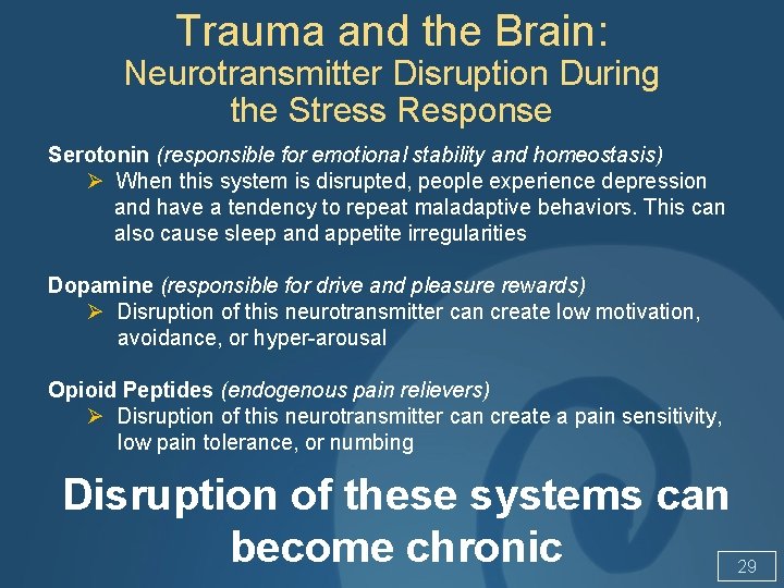 Trauma and the Brain: Neurotransmitter Disruption During the Stress Response Serotonin (responsible for emotional
