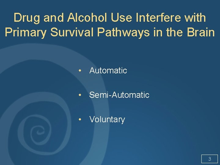 Drug and Alcohol Use Interfere with Primary Survival Pathways in the Brain • Automatic