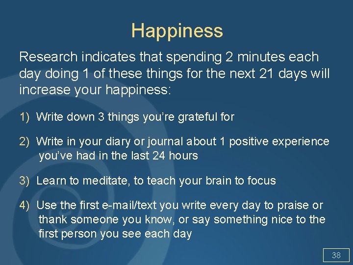 Happiness Research indicates that spending 2 minutes each day doing 1 of these things