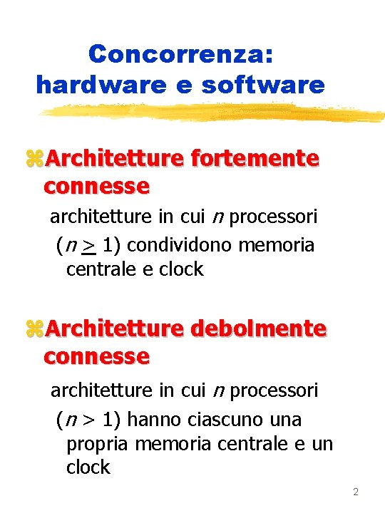 Concorrenza: hardware e software z. Architetture fortemente connesse architetture in cui n processori (n