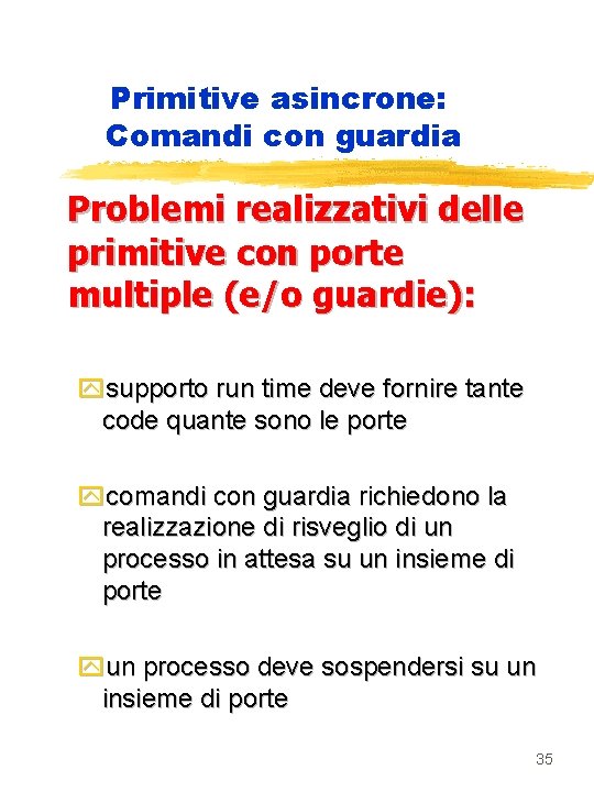 Primitive asincrone: Comandi con guardia Problemi realizzativi delle primitive con porte multiple (e/o guardie):