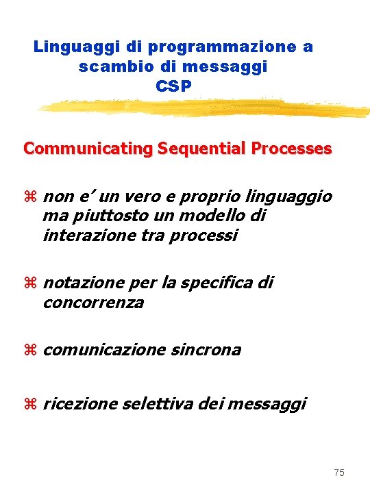 Linguaggi di programmazione a scambio di messaggi CSP Communicating Sequential Processes z non e’