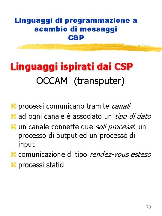 Linguaggi di programmazione a scambio di messaggi CSP Linguaggi ispirati dai CSP OCCAM (transputer)