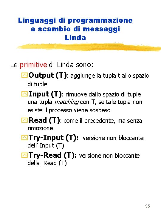 Linguaggi di programmazione a scambio di messaggi Linda Le primitive di Linda sono: y.