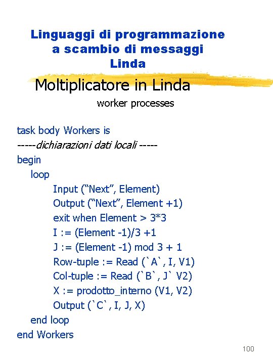 Linguaggi di programmazione a scambio di messaggi Linda Moltiplicatore in Linda worker processes task