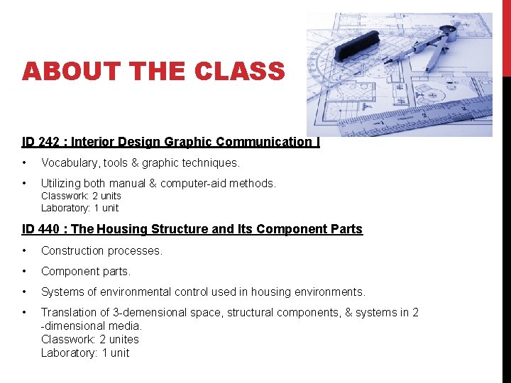 ABOUT THE CLASS ID 242 : Interior Design Graphic Communication I • Vocabulary, tools