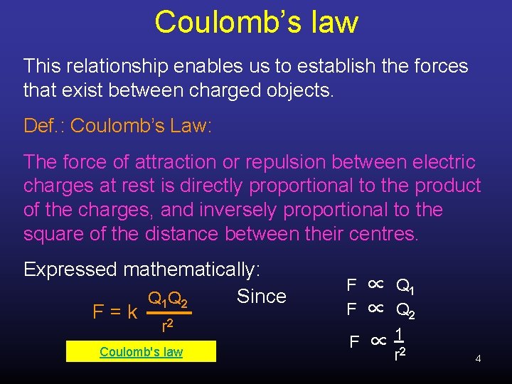 Coulomb’s law This relationship enables us to establish the forces that exist between charged