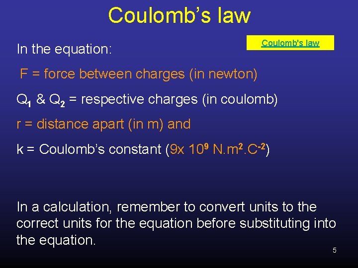 Coulomb’s law In the equation: Coulomb's law F = force between charges (in newton)