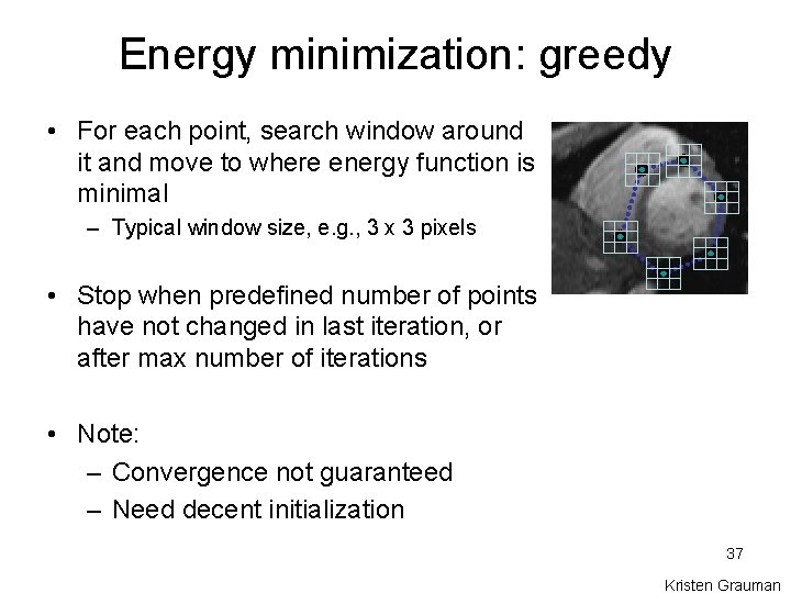 Energy minimization: greedy • For each point, search window around it and move to
