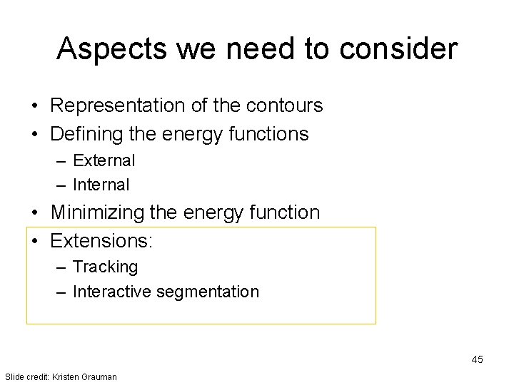 Aspects we need to consider • Representation of the contours • Defining the energy